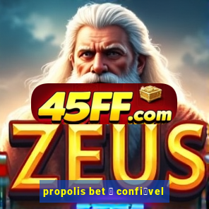 propolis bet 茅 confi谩vel